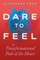 Dare to Feel