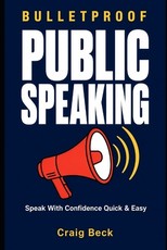 Bulletproof Public Speaking