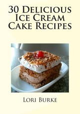 30 Delicious Ice Cream Cake Recipes