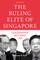 The Ruling Elite of Singapore