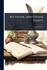 My Study, and Other Essays