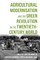 Agricultural Modernisation and the Green Revolution in the Twentieth-Century World