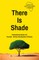 There Is Shade