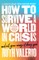 How to Survive a World in Crisis (and Not Grow Weary of Doing Good)