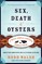Sex, Death & Oysters