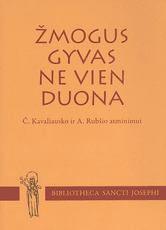 Žmogus gyvas ne vien duona