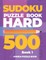 Sudoku Puzzle Book Hard 500 - Book 1