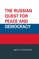 The Russian Quest for Peace and Democracy