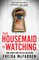 Housemaid Is Watching