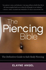 The Piercing Bible: The Definitive Guide to Safe Body Piercing