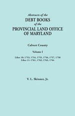 Abstracts of the Debt Books of the Provincial Land Office of Maryland. Calvert County, Volume I. Liber 10