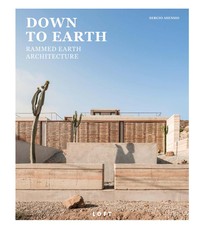 DOWN TO EARTH -  Rammed Earth Architecture