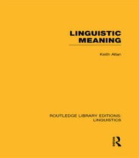 Allan, K: Linguistic Meaning (RLE Linguistics A: General Lin