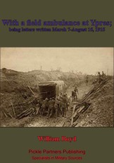 With A Field Ambulance At Ypres, Being Letters Written March 7-August 15, 1915