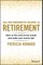The No-Regrets Guide to Retirement - How to live well, invest wisely and make your money last