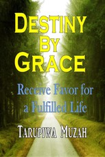 Tarupiwa Muzah: Destiny By Grace