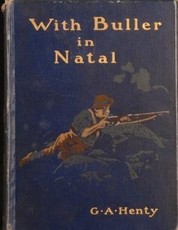 With Buller In Natal by G.A. Henty (1901)