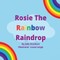 Rosie The Rainbow Raindrop
