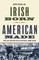 Irish Born, American Made