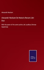 Alexandri Neckam De Naturis Rerum Libri Duo