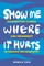 Show Me Where It Hurts