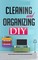 Cleaning and Organizing:A Collection Of Household Cleaning Guides And Manuals