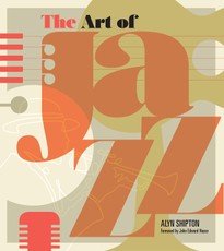 Shipton, A: The Art of Jazz