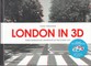 London In 3D. Three-Dimensional Snapshots of The Iconic City