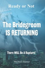 Ready or Not The Bridegroom IS RETURNING