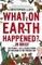 What on Earth Happened? ...in Brief