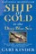 Ship of Gold in the Deep Blue Sea