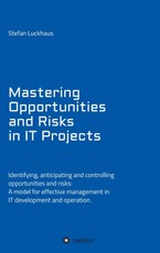 Luckhaus, S: Mastering Opportunities and Risks in IT Project