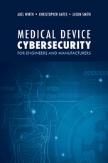 Medical Device Cybersecurity for Engineers and Manufacturers