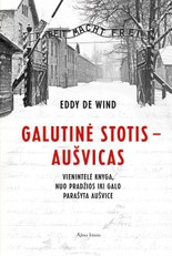 Galutinė stotis – Aušvicas: vienintelė knyga, nuo pradžios iki galo parašyta Aušvice