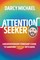 Attention Seeker