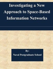 Investigating a New Approach to Space-Based Information Networks
