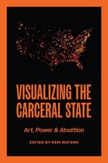 Visualizing the Carceral State