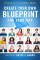 Create Your Own Blueprint for Your Life