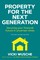 Property For The Next Generation