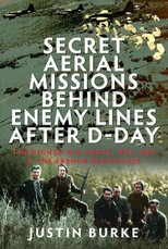 Secret Aerial Missions Behind Enemy Lines After D-Day
