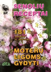 Senolių receptai. Moterų ligoms gydyti