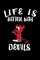 Life Is Better With Devils