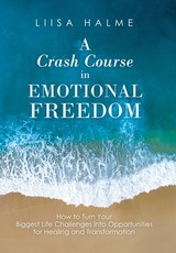 A Crash Course in Emotional Freedom