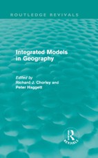 Chorley, R: Integrated Models in Geography (Routledge Reviva