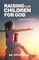 Raising Our Children For God