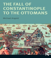 Angold, M: Fall of Constantinople to the Ottomans