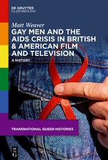 Gay Men and the AIDS Crisis in British & American Film and Television