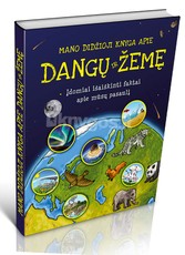 Mano didžioji knyga apie Dangų ir Žemę: įdomiai išaiškinti faktai apie mūsų pasaulį