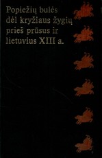 Popiežių bulės dėl kryžiaus žygių prieš prūsus ir lietuvius XIII a.