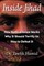 Inside Jihad: How Radical Islam Works, Why It Should Terrify Us, How to Defeat It